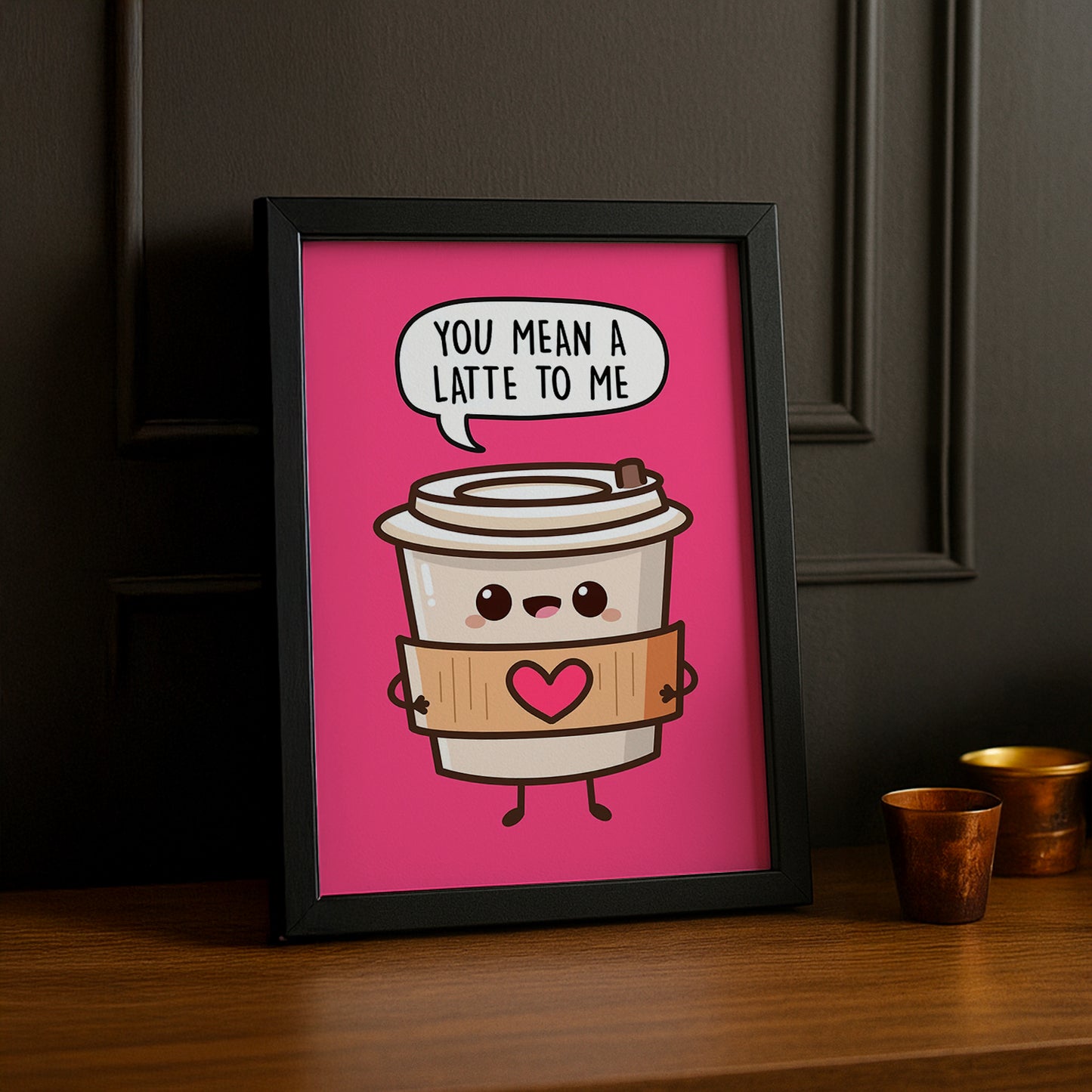 Cadre photo Café - You Mean A Latte To Me ?