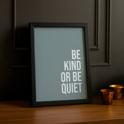 Cadre photo Citation - Be Kind or Be Quiet