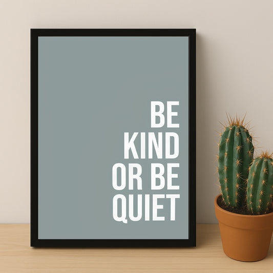 Cadre photo Citation - Be Kind or Be Quiet