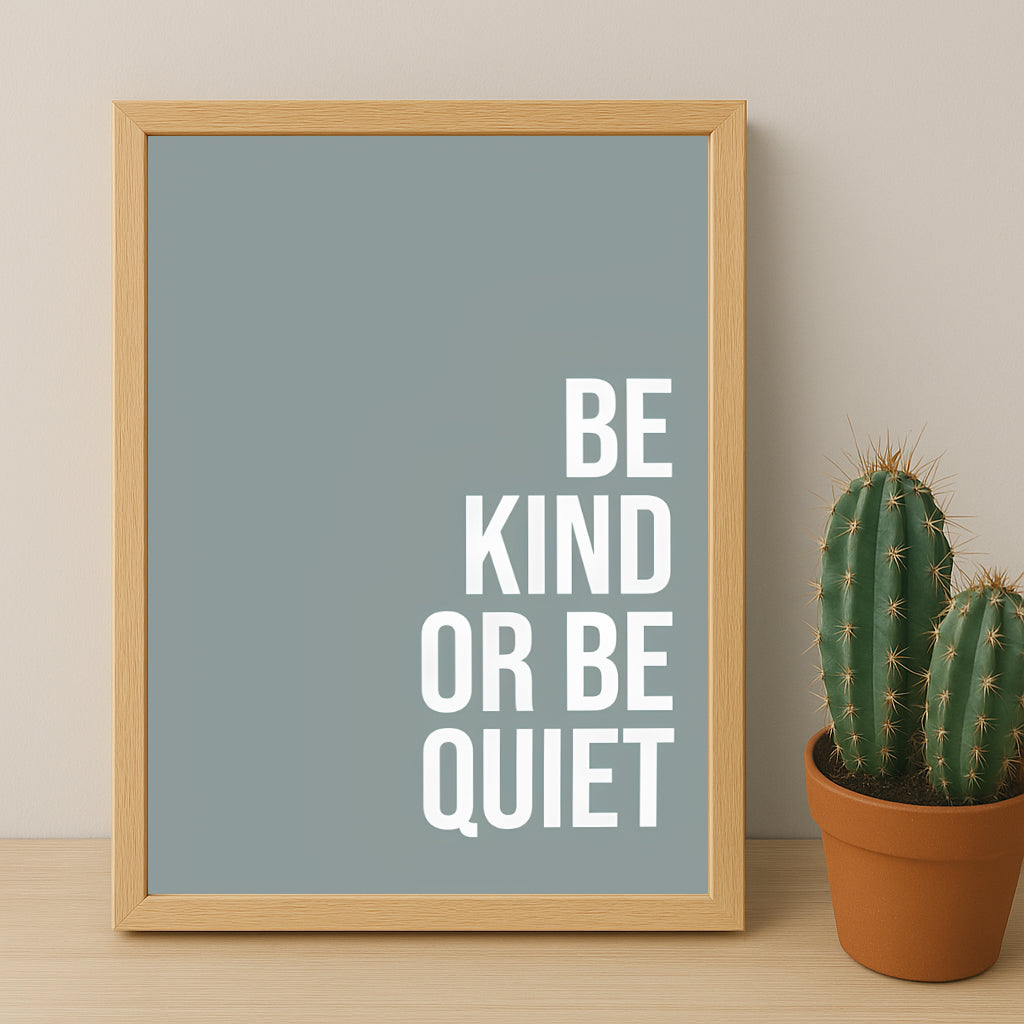 Cadre photo Citation - Be Kind or Be Quiet