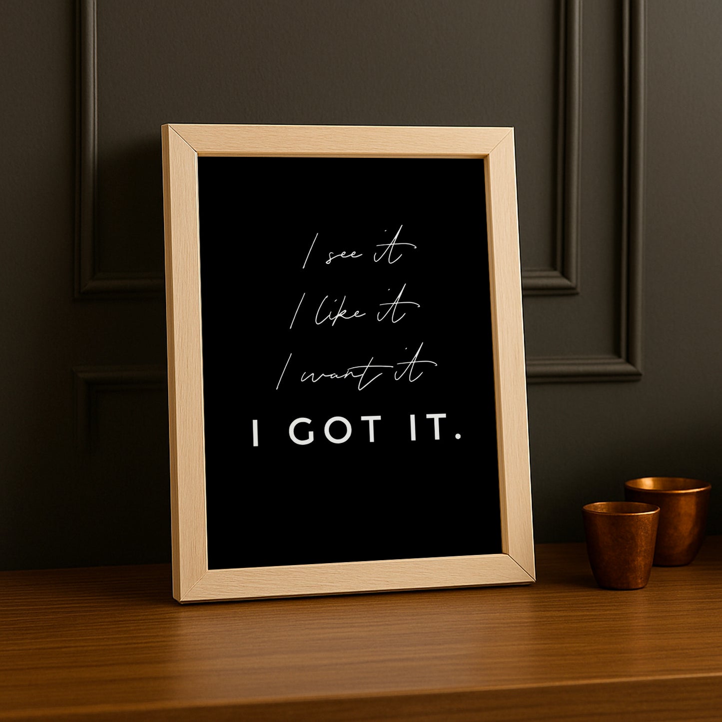 Cadre photo Citation - I Got It