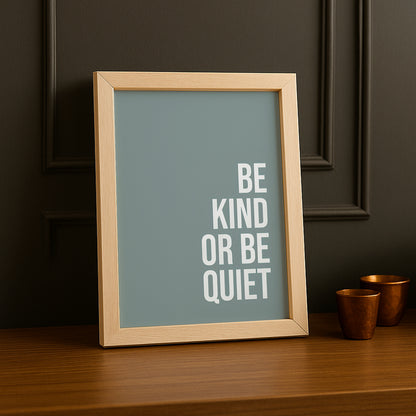 Cadre photo Citation - Be Kind or Be Quiet