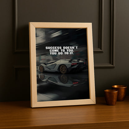 Cadre photo Motivation - Success doesn't come to you, you go to it.