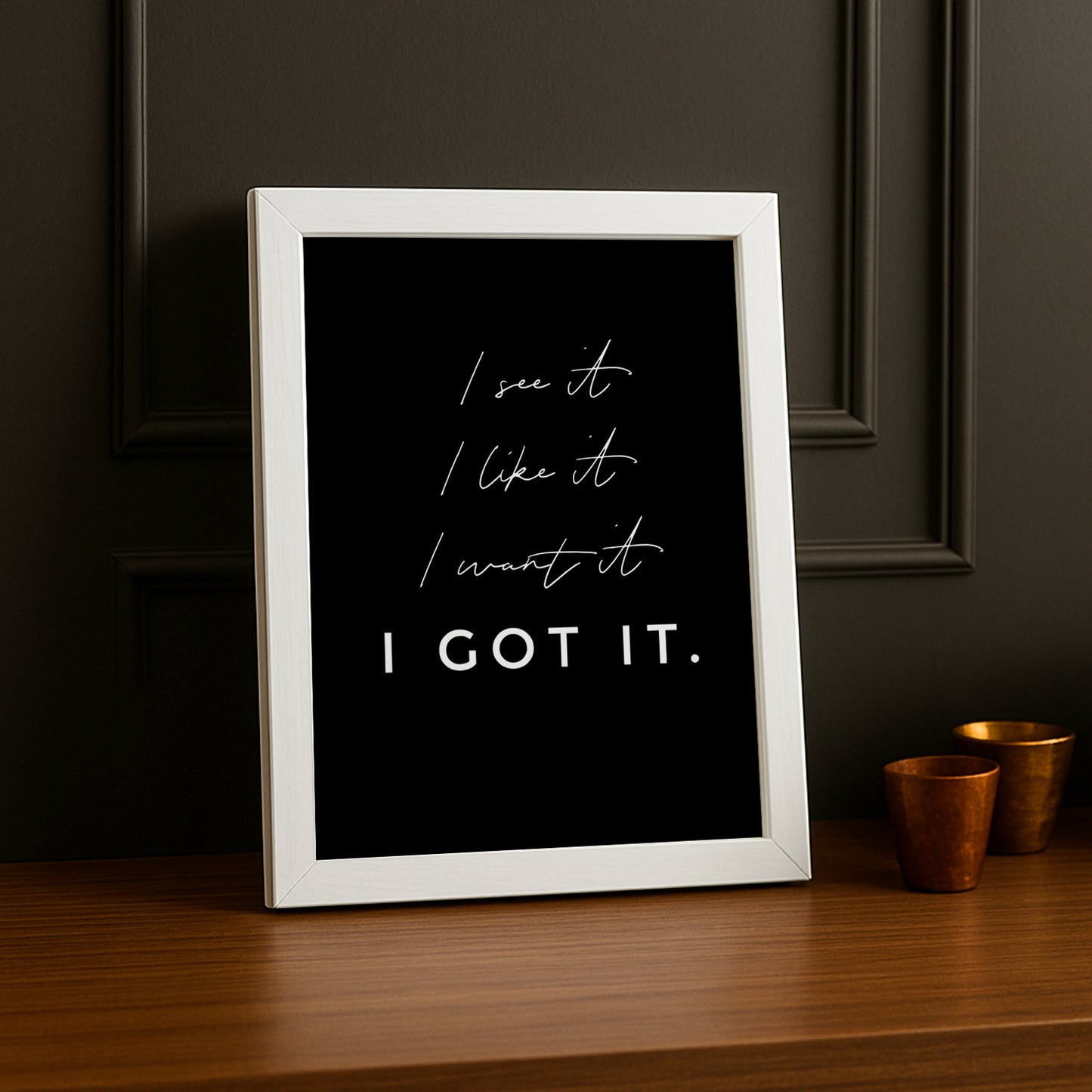 Cadre photo Citation - I Got It