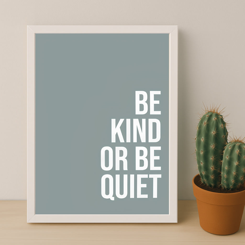 Cadre photo Citation - Be Kind or Be Quiet