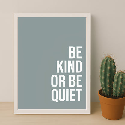 Cadre photo Citation - Be Kind or Be Quiet
