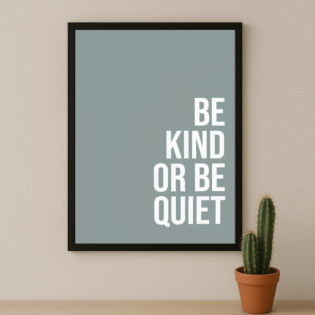 Cadre photo Citation - Be Kind or Be Quiet