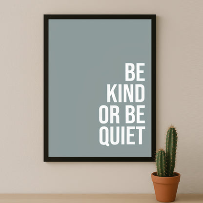 Cadre photo Citation - Be Kind or Be Quiet