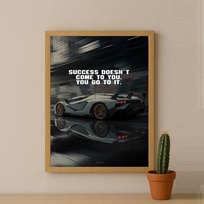 Cadre photo Motivation - Success doesn't come to you, you go to it.