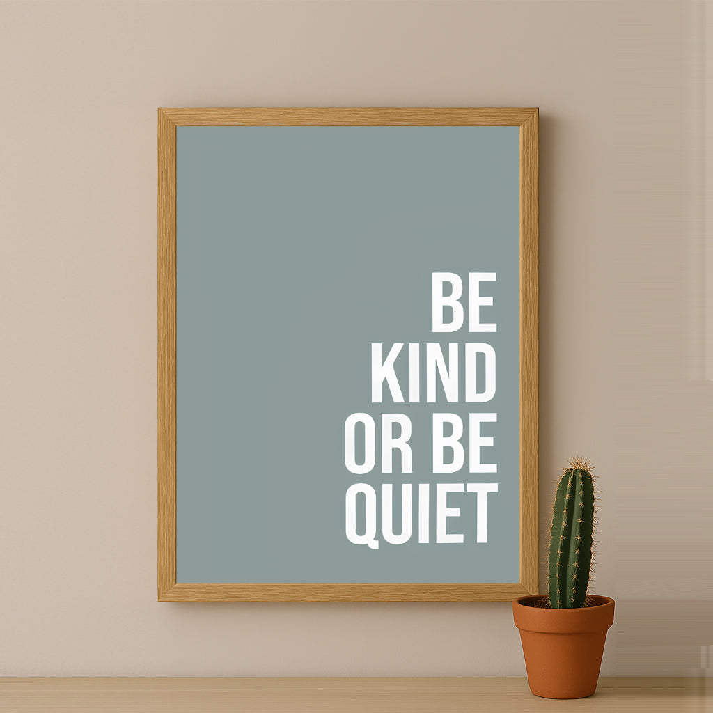 Cadre photo Citation - Be Kind or Be Quiet