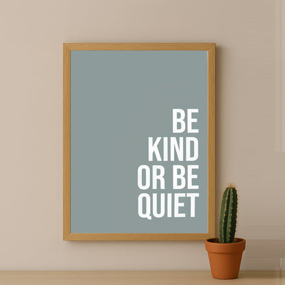Cadre photo Citation - Be Kind or Be Quiet