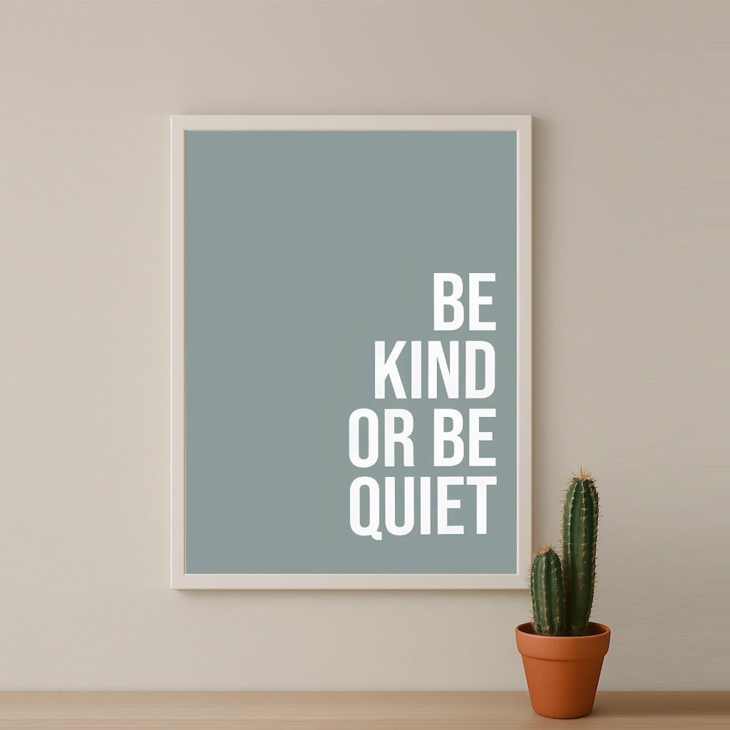 Cadre photo Citation - Be Kind or Be Quiet