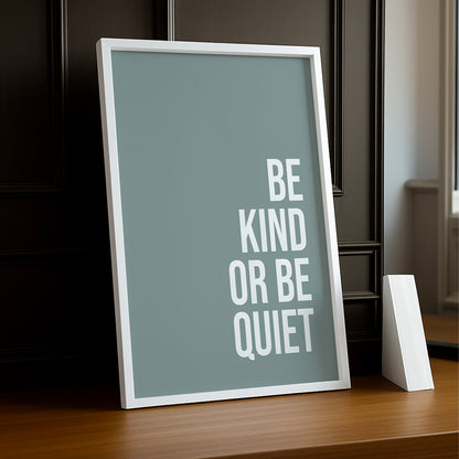 Cadre photo Citation - Be Kind or Be Quiet